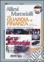 Allievi marescialli nella guardia di finanza. Test culturali di livello. Corso multimediale. Con CD-ROM libro