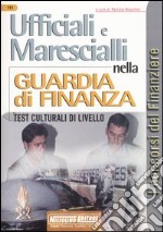 Ufficiali e Marescialli nella Guardia di Finanza. Test culturali di livello libro