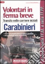 Volontari in ferma breve. Transito nelle carriere iniziali. Carabinieri libro