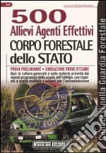 Cinquecento Allievi agenti effettivi. Corpo forestale dello Stato. Prova preliminare. Simulazione delle prove d'esame libro