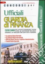 Concorsi per ufficiali guardia di finanza. Eserciziario libro