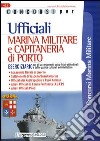 Concorsi per ufficiali marina militare e capitaneria di porto. Eserciziario libro