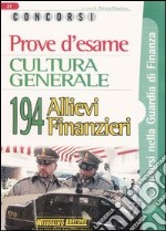 Prove d'esame. Cultura generale. 194 allievi finanzieri libro