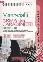 Concorsi per marescialli. Arma dei carabinieri. Eserciziario libro