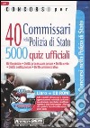 Concorsi per 40 commissari nella polizia di Stato. 5000 quiz ufficiali. Con CD-ROM libro