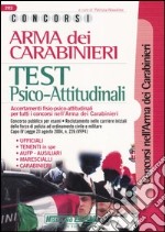 Concorsi Arma dei carabinieri. Test psico-attitudinali. Accertamenti fisio-psico-attitudinali per tutti i concorsi nell'Arma dei carabinieri libro