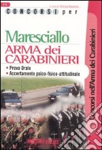 Concorsi per maresciallo. Arma dei carabinieri. Prova orale. Accertamento psico-fisico-attitudinale libro