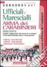 Concorsi per ufficiali e marescialli. Arma dei carabinieri. Prova scritta libro