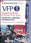 Concorsi per VFP 1. Volontari in ferma prefissata di un anno. Esercito, marina, aeronautica libro