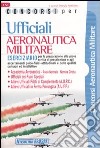 Concorsi per ufficiali aeronautica militare. Eserciziario libro