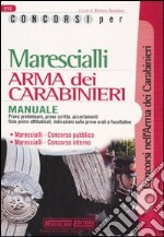 Concorsi per marescialli. Arma dei carabinieri. Manuale libro