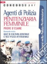 Concorsi per agenti di polizia penitenziaria femminile. Prove d'esame libro