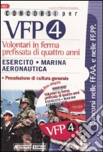 Concorsi per VFP 4. Volontari in ferma prefissata di quattro anni. Esercito, marina, areonautica. Con CD-ROM libro