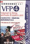 Concorsi per VFP 4. Volontari in ferma prefissata di quattro anni. Esercito, marina, areonautica. Con CD-ROM libro