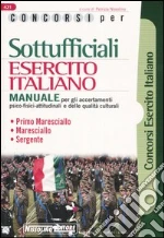 Concorsi per sottufficiali esercito italiano. Manuale per gli accertamenti psico-fisici-attitudinali e delle qualità culturali libro