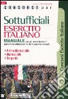 Concorsi per sottufficiali esercito italiano. Manuale per gli accertamenti psico-fisici-attitudinali e delle qualità culturali libro