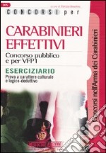 Concorsi per carabinieri effettivi. Concorso pubblico e per VFP1. Eserciziario libro