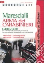 Concorsi per marescialli. Arma dei carabinieri. Eserciziario libro