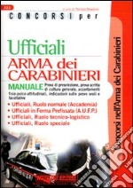 Concorsi per ufficiali. Arma dei carabinieri. Manuale libro