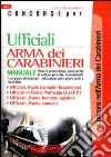 Concorsi per ufficiali. Arma dei carabinieri. Manuale libro