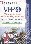 Concorsi per VFP 4. Volontari in ferma prefissata di quattro anni. Esercito, marina, aeronautica. Test psicoattitudinali libro