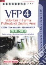 Concorsi per VFP 4. Volontari in ferma prefissata di quattro anni. Esercito, marina, areonautica. Eserciziario libro