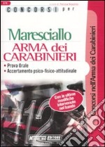 Concorsi per maresciallo. Arma dei carabinieri. Prova orale. Accertamento psico-fisico-attitudinale libro