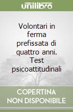 Volontari in ferma prefissata di quattro anni. Test psicoattitudinali libro