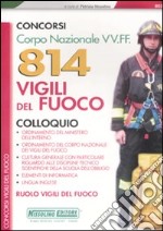 Corpo nazionale VV.FF. 814 vigili del fuoco. Colloquio libro