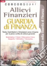 Concorsi per allievi finanzieri. Guardia di finanza. Teoria e test libro