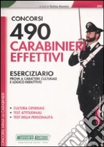 Concorsi 490 carabinieri effettivi. Eserciziario. Prova a carattere culturale e logico-deduttivo libro