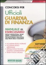 Concorsi per ufficiali Guardia di Finanza. Manuale ed eserciziario. Con CD-ROM libro