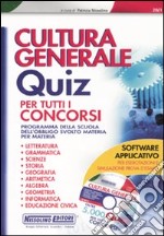 Cultura generale. Quiz. Per tutti i concorsi. Con CD-ROM libro