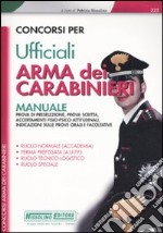 Concorsi per ufficiali. Arma dei carabinieri. Manuale libro