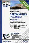 Accademia Aeronautica Pozzuoli. Teoria e quiz. Manuale di addestramento alla prova scritta di preselezione. Con aggiornamento online libro