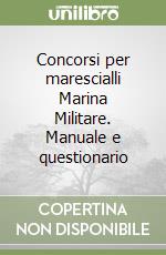 Concorsi per marescialli Marina Militare. Manuale e questionario