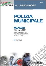 Polizia municipale. Manuale (teoria e test) per la preparazione alle prove preselettive scritte e orali libro