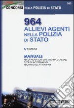 964 allievi agenti nella Polizia di Stato. Manuale per la prova scritta di cultura generale e per gli accertamenti psicofisici ed attitudinali libro