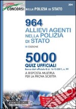 964 allievi agenti nella Polizia di Stato. 5000 quiz ufficiali a risposta multipla per la prova scritta. Con aggiornamento online libro