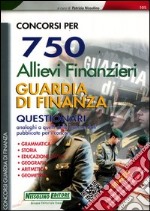 Concorsi per 750 allievi finanzieri guardia di finanza. Questionari libro