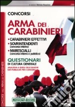 Concorsi arma dei carabinieri. Carabinieri effetivi, sovrintendenti, marescialli. Questionari di cultura generale libro