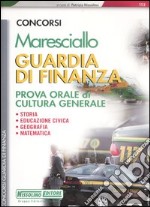 Concorsi marescialli Guardia di Finanza. Prova orale di cultura generale libro