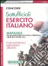 Concorsi per sottufficiali esercito italiano. Manuale per gli accertamenti psico-fisici-attitudinali e delle qualità culturali libro