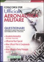 Concorsi per ufficiali aeronautica militare. Questionari libro