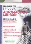 Concorsi per ufficiali aeronautica militare. Eserciziario libro