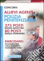 Concorsi allievi agenti polizia penitenziaria. 375 posti ruolo maschile. 80 posti ruolo femminile. Eserciziario per la prova d'esame libro