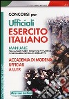 Concorsi per ufficiali esercito italiano. Manuale per gli accertamenti psico-fisici-attitudinali e delle qualità culturali ed intellettive libro