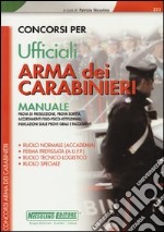 Concorsi per ufficiali. Arma dei carabinieri. Manuale libro