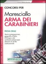 Concorsi per maresciallo. Arma dei carabinieri. Prova orale libro