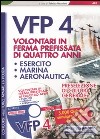 Concorsi per VFP 4. Volontari in ferma prefissata di quattro anni. Esercito, marina, areonautica. Con CD-ROM libro